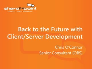 Chris O’Connor
Senior Consultant (OBS)
 