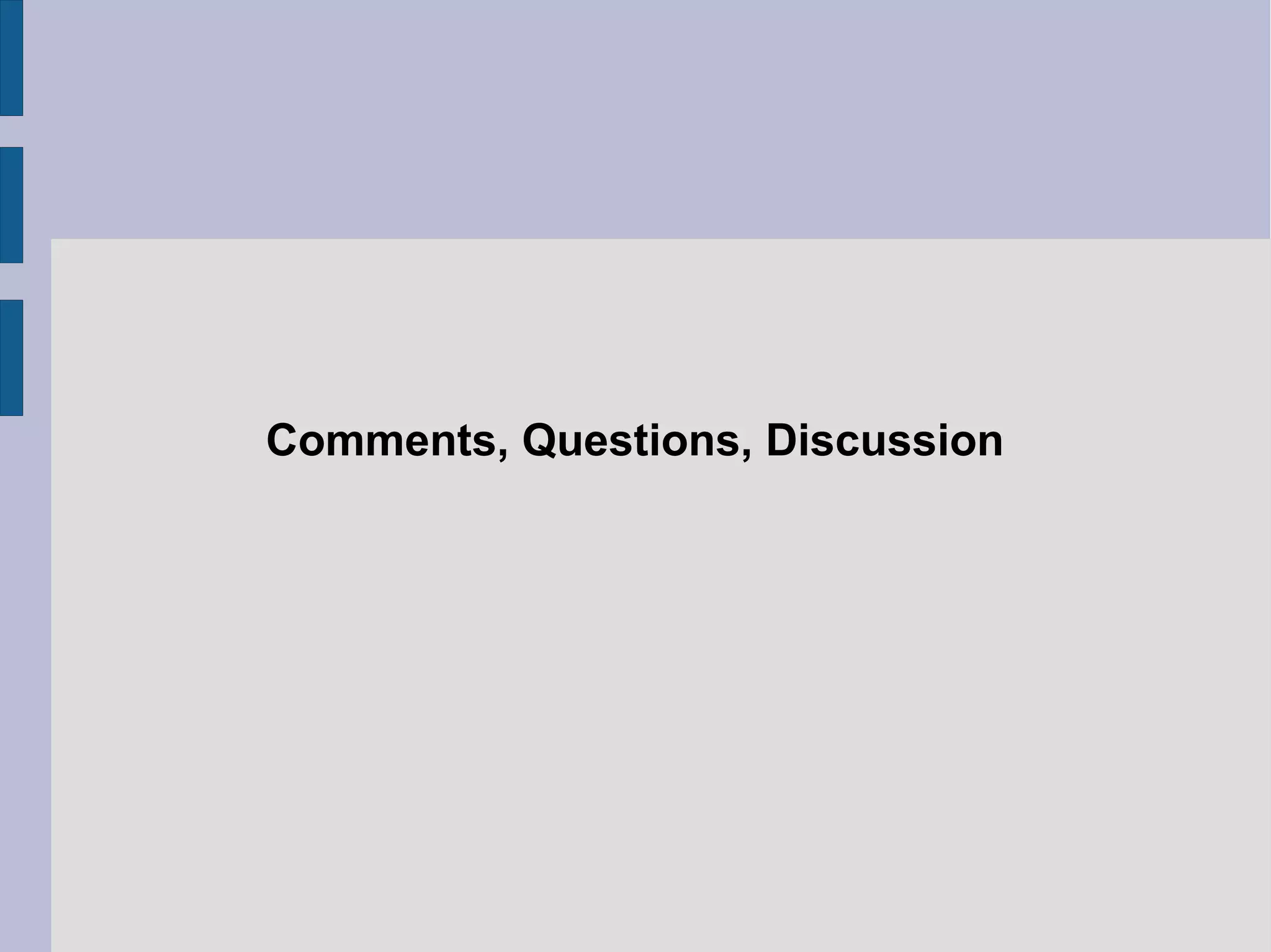 Comments, Questions, Discussion

 