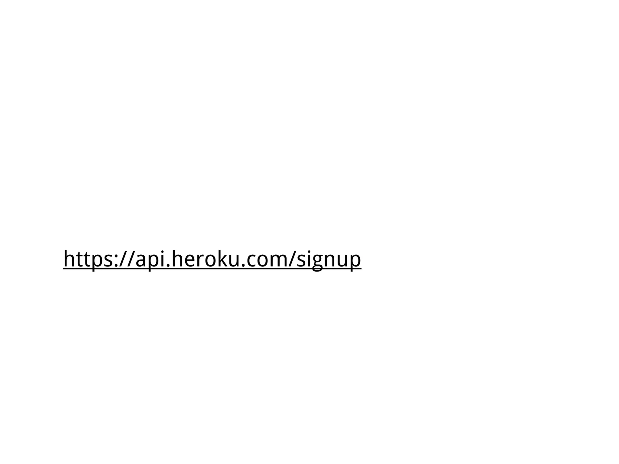 https://api.heroku.com/signup
 