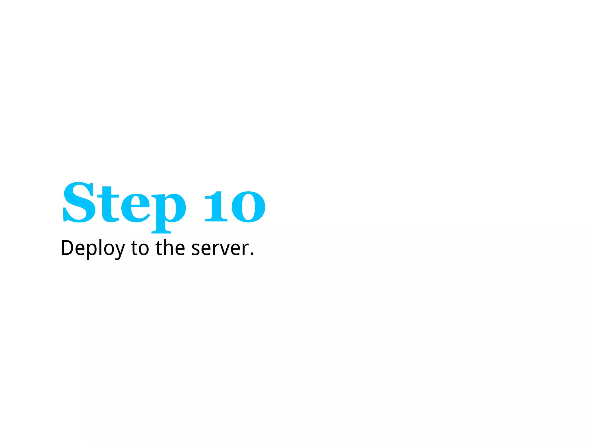 Step 10
Deploy to the server.
 
