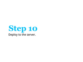 Step 10
Deploy to the server.
 