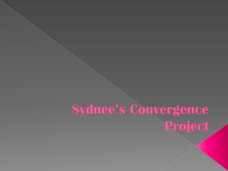 Sydnee’s Convergence Project 
