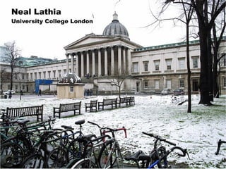 Neal Lathia
University College London
 