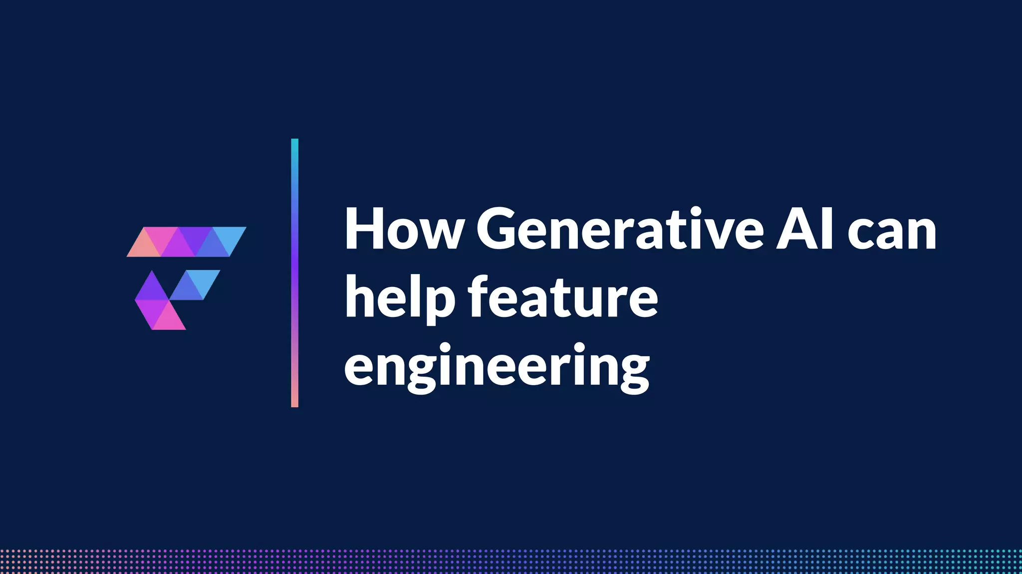 FeatureByte
How Generative AI can
help feature
engineering
 
