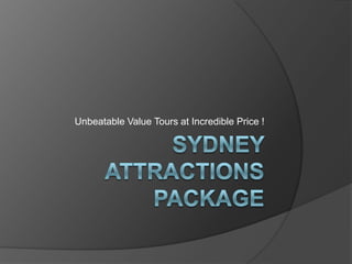 Sydney Attractions Package Unbeatable Value Tours at Incredible Price ! 
