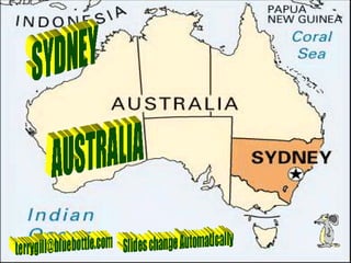 SYDNEY AUSTRALIA [email_address] Slides change Automatically 