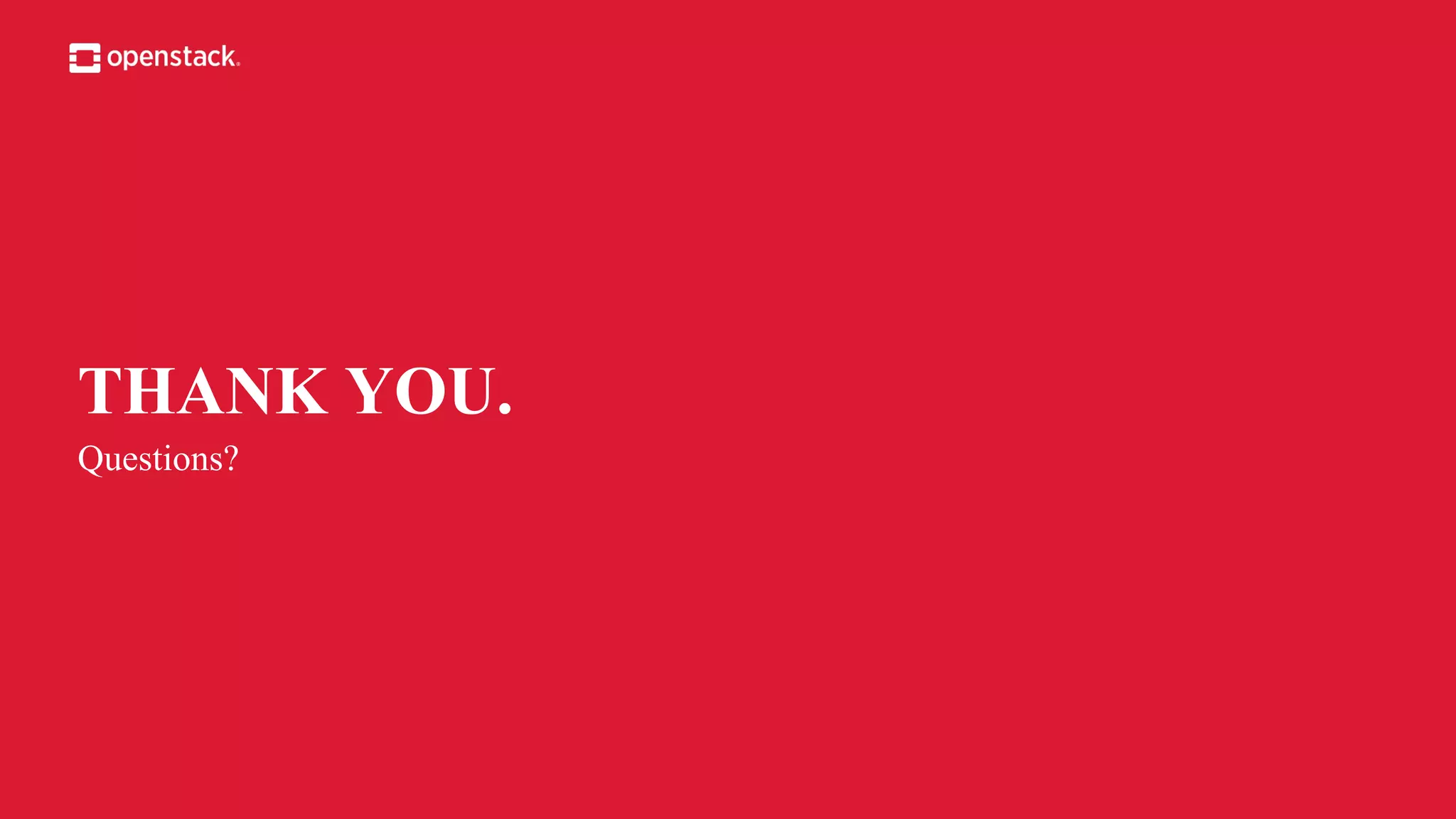 THANK YOU.
Questions?
 