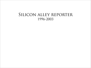 Silicon alley reporter
       1996-2003