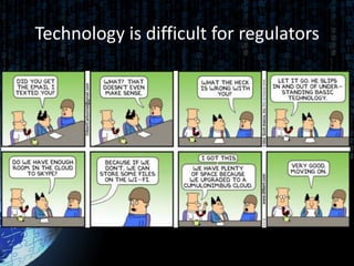 Technology is difficult for regulators
 