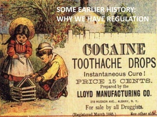 SOME EARLIER HISTORY:
WHY WE HAVE REGULATION
 