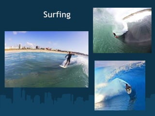                   Surfing
 
