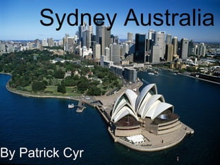 Sydney Australia




By Patrick Cyr
 