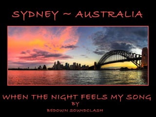 WHEN THE NIGHT FEELS MY SONG BY SYDNEY ~ AUSTRALIA BEDOUIN SOUNDCLASH 