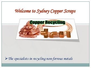 Welcome to Sydney Copper Scraps
The specialists in recycling non-ferrous metals
 