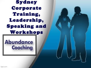 Sydney 
Corporate 
Training, 
Leadership, 
Speaking and 
Workshops 
 