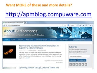 Want MORE of these and more details?
http://apmblog.compuware.com
 