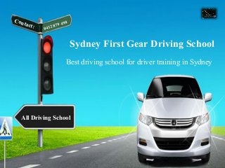 Sydney First Gear Driving School
Best driving school for driver training in Sydney
Contact: 0412 879 498
All Driving School
 