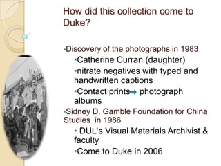 How did this collection come to Duke?Discovery of the photographs in 1983
