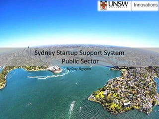 Sydney Startup Support System
Public Sector
By Duy Nguyen
 