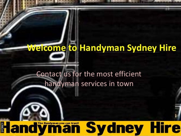 Welcome to Handyman Sydney Hire Contact us for the most efficient handyman services in town ...