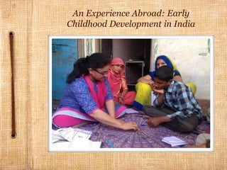 An Experience Abroad: Early
Childhood Development in India
 