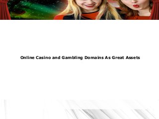 Online Casino and Gambling Domains As Great Assets
 