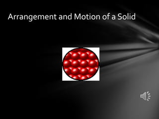 Arrangement and Motion of a Solid

 