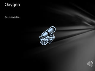 Oxygen
Gas is invisible.

 