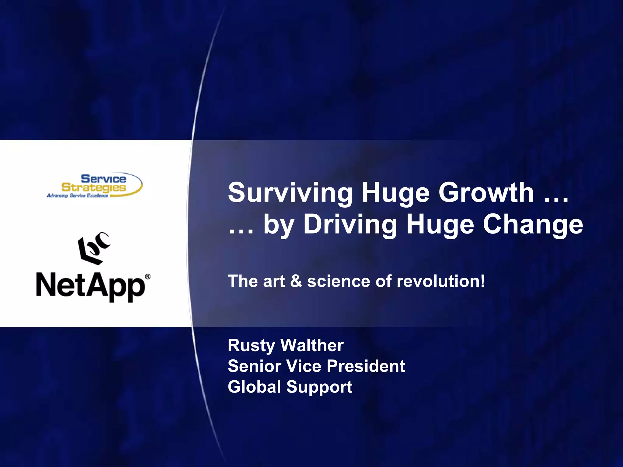 Surviving Huge Growth by Driving Huge Change