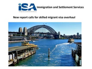 Immigration and Settlement Services
New report calls for skilled migrant visa overhaul
 