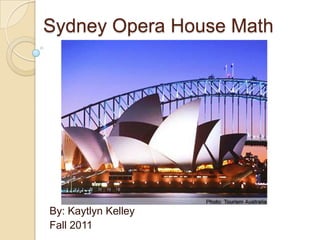 Sydney Opera House Math




By: Kaytlyn Kelley
Fall 2011
 
