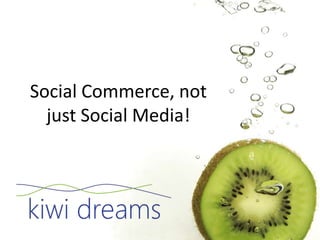 Social Commerce, not just Social Media! 