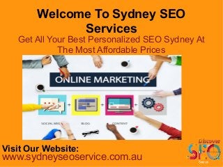 Welcome To Sydney SEO
Services
Get All Your Best Personalized SEO Sydney At
The Most Affordable Prices
Visit Our Website:
www.sydneyseoservice.com.au
 