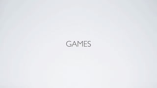 GAMES
 
