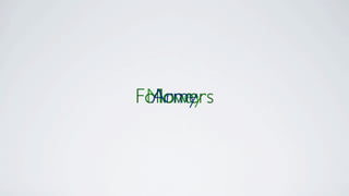 Money
Followers
  Army
 