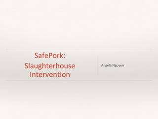 SafePork Vietnam: Slaughterhouse intervention and risk communication survey