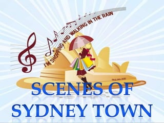SCENES OF SYDNEY TOWN 