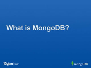 What is MongoDB?
 