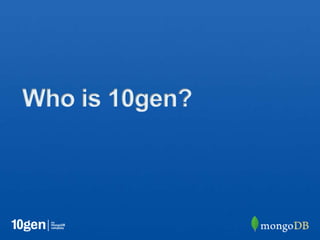 Who is 10gen?
 