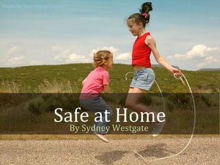 Safe at HomeBy Sydney Westgate
Photo by Jose Maria Cuellar
 