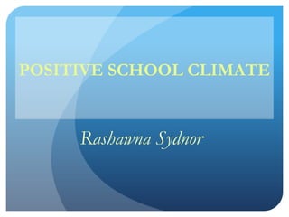 FROM REACTIVE TO PROACTIVE:
 Improving School Climate through
       Restorative Practices

        Rashawna Sydnor
 