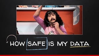 how safe is my data
 