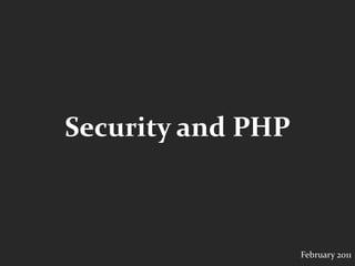 Security and PHP February 2011 