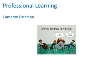 Professional Learning
Cameron Paterson
 