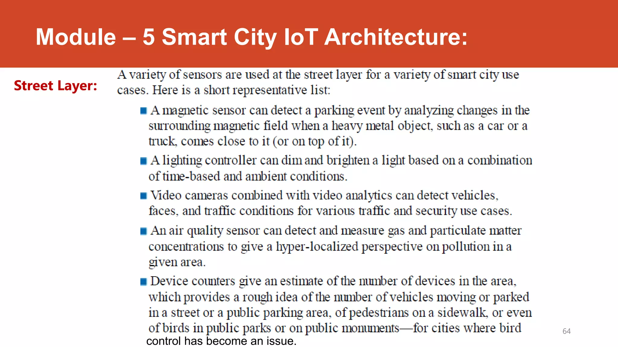 Module – 5 Smart City IoT Architecture:
Street Layer:
Dr. Syed Mustafa, HKBKCE. 64
control has become an issue.
 