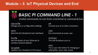 Module – 5 IoT Physical Devices and End
Dr. Syed Mustafa, HKBKCE. 43
 