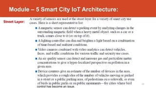 Module – 5 Smart City IoT Architecture:
Street Layer:
Dr. Syed Mustafa, HKBKCE. 64
control has become an issue.
 