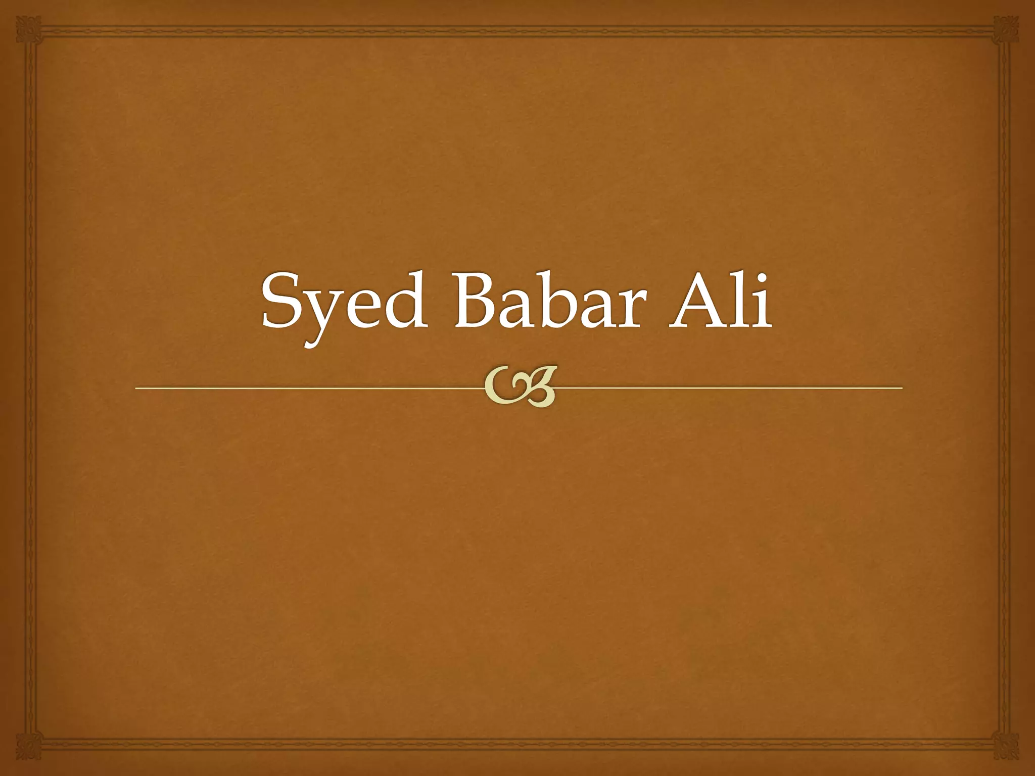 Syed babar ali | PPTX