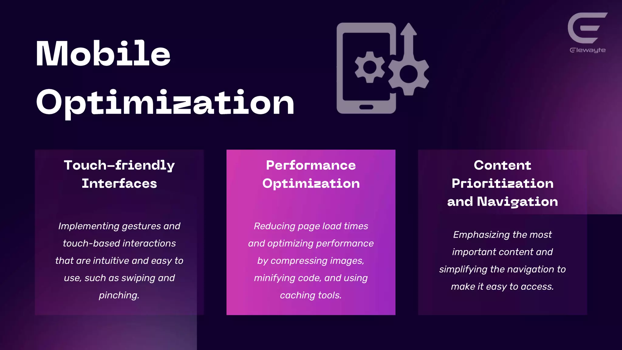 Implementing gestures and
touch-based interactions
that are intuitive and easy to
use, such as swiping and
pinching.
Reducing page load times
and optimizing performance
by compressing images,
minifying code, and using
caching tools.
Emphasizing the most
important content and
simplifying the navigation to
make it easy to access.
 
