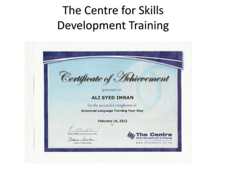 The Centre for Skills
Development Training
 